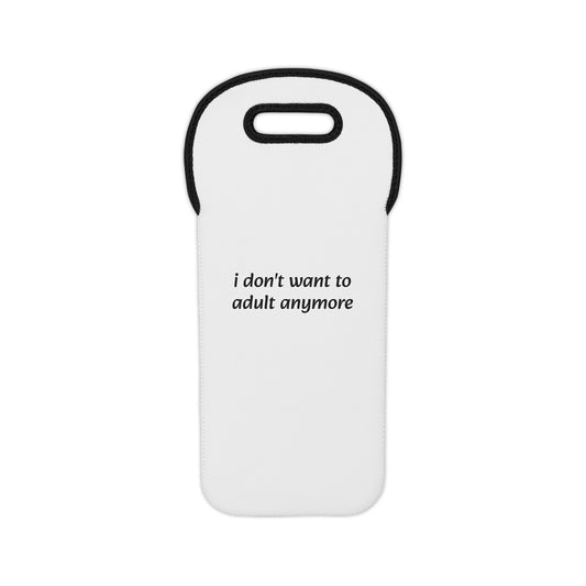 I Don't Want To Adult Anymore Wine Tote