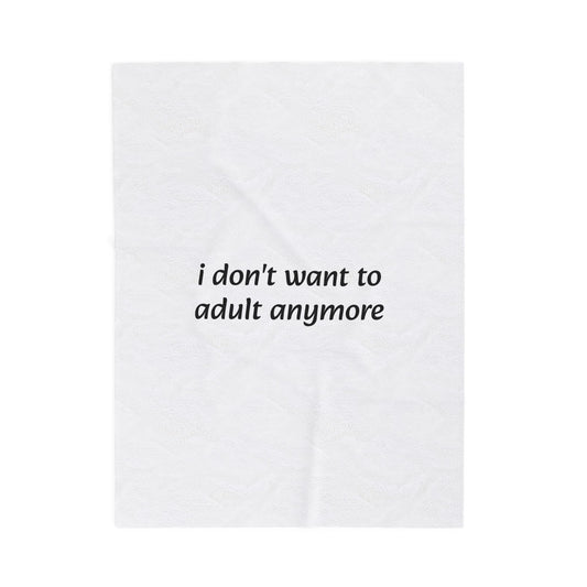 I Don't Want To Adult Anymore Velveteen Plush Blanket - Ideal for Comfort and Self-Care