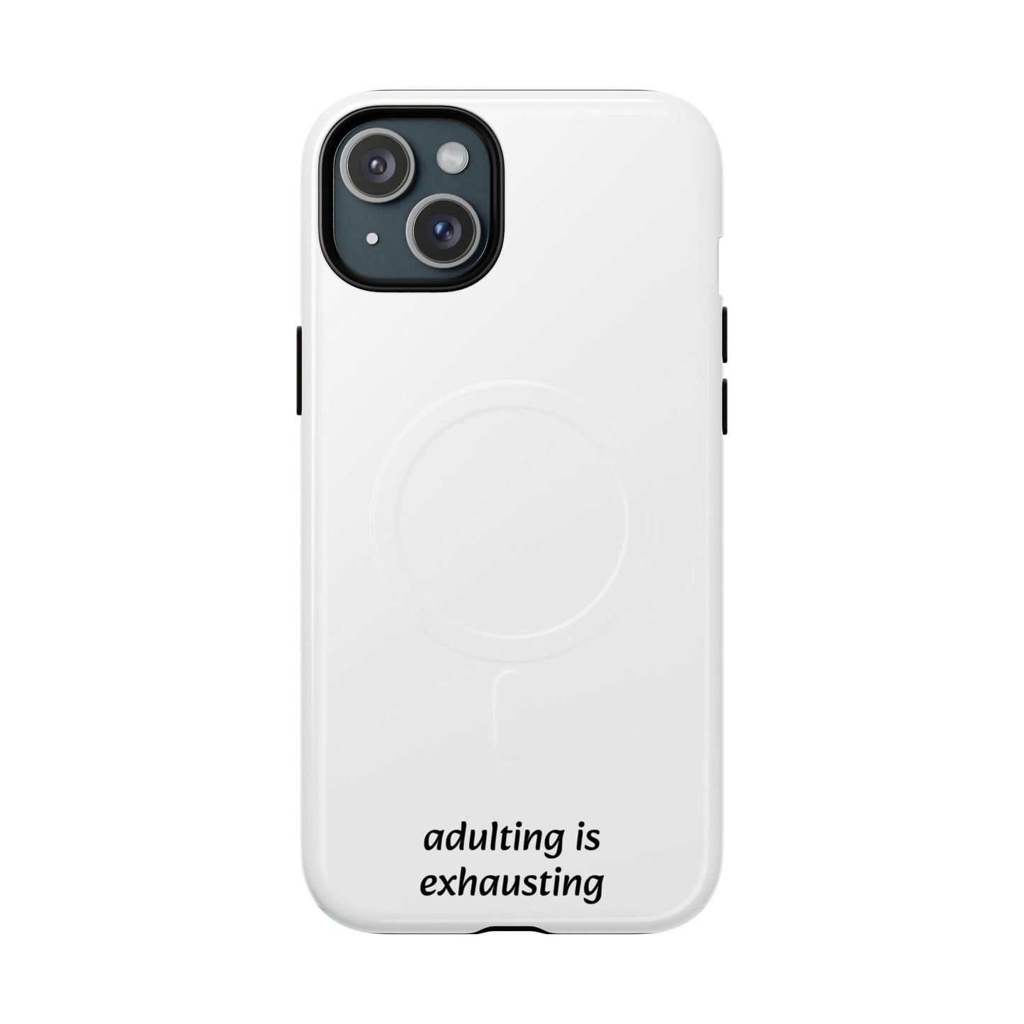 Adulting Is Exhausting Tough Magnetic Phone Case