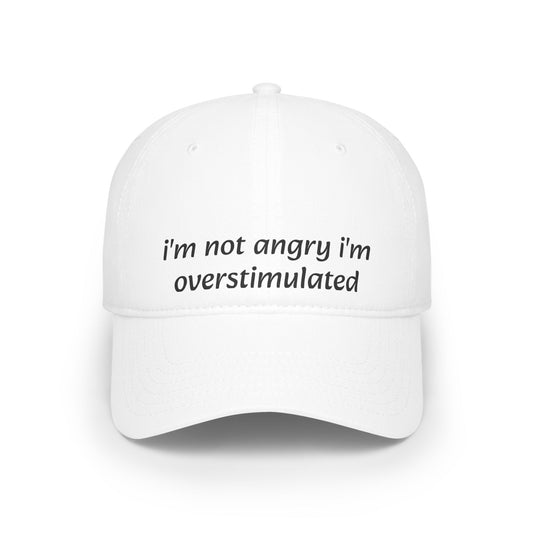 I'm Not Angry I'm Overstimulated Baseball Cap