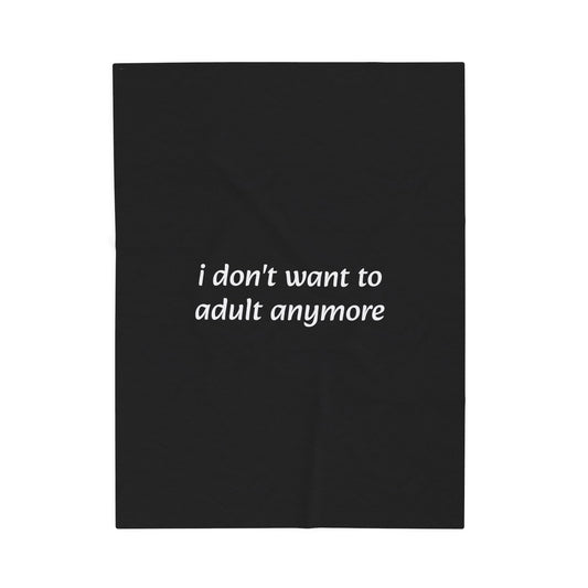 I Don't Want To Adult Anymore Velveteen Plush Blanket - Ideal for Comfort and Self-Care